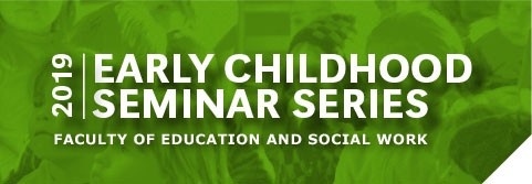 Early Chldhood Seminar Series 2019